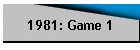 1981: Game 1