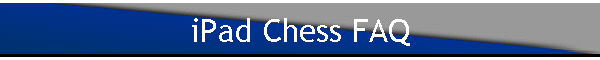 iPad Chess FAQ