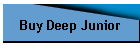 Buy Deep Junior