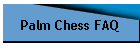 Palm Chess FAQ