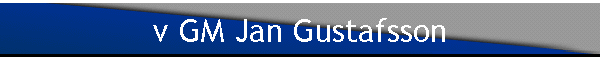 v GM Jan Gustafsson