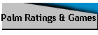 Palm Ratings & Games